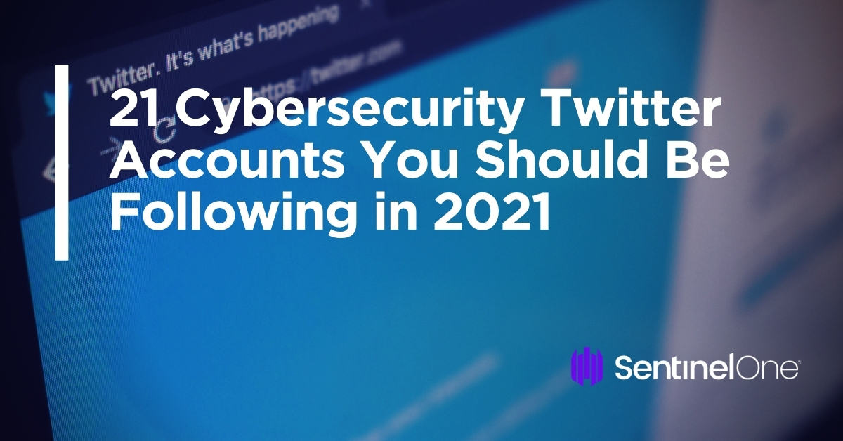 21 Cybersecurity Twitter Accounts You Should Be Following in 2021