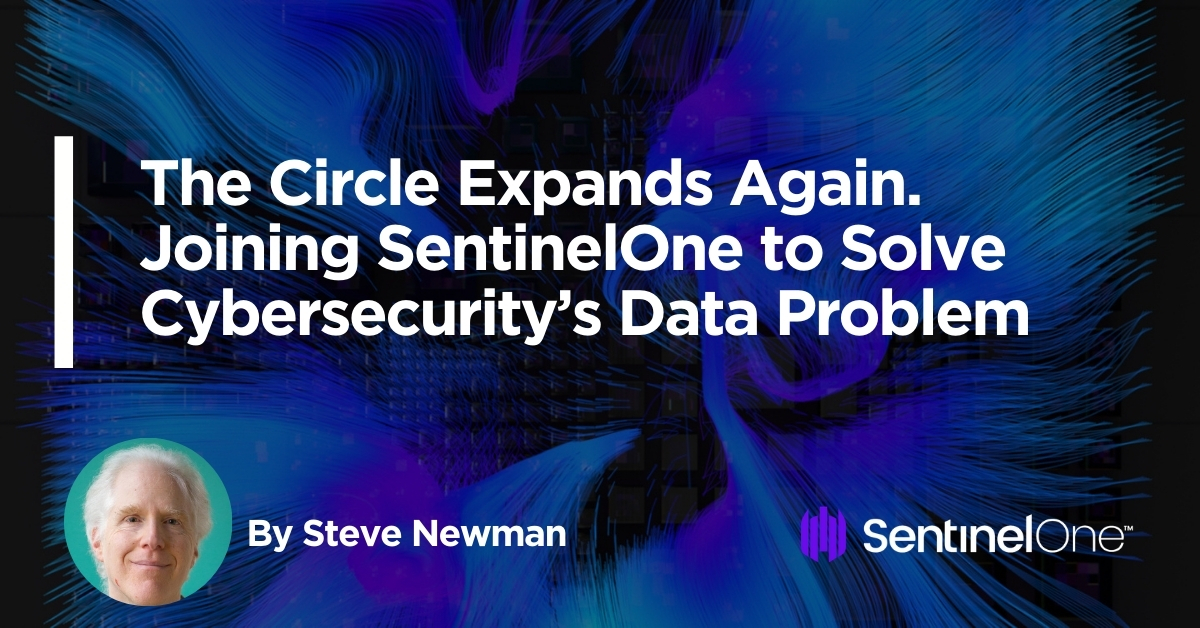 The Circle Expands Again. Joining SentinelOne to Solve Cybersecuritys Data Problem.