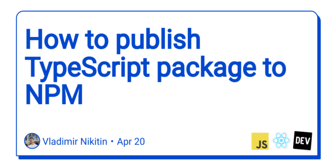 How to publish TypeScript package to NPM 👾
