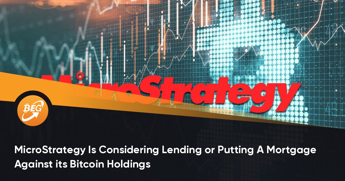 MicroStrategy Is Considering Lending or Putting A Mortgage Against its Bitcoin Holdings