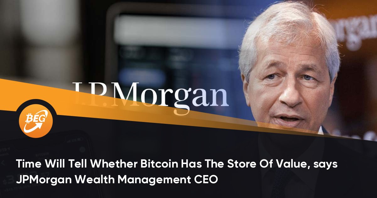 Time Will Tell Whether Bitcoin Has The Store Of Value, says JPMorgan Wealth Management CEO