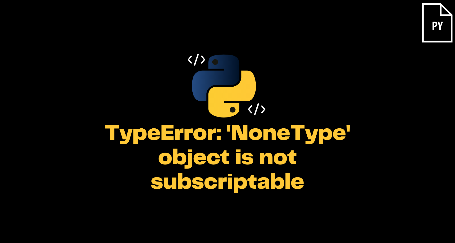 ItsMyCode: Python TypeError: ‘NoneType’ object is not subscriptable